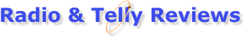 Radio and Telly Reviews